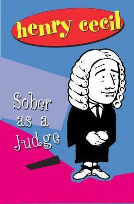 Sober As A Judge by Henry Cecil