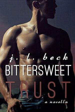 Bittersweet Trust by J.L. Beck