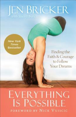 Everything Is Possible: Finding the Faith and Courage to Follow Your Dreams by Sheryl Berk, Jen Bricker
