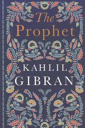 The Prophet. With the original illustrations of the author. by Kahlil Gibran, Kahlil Gibran