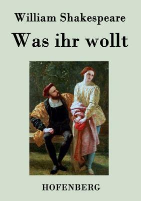 Was ihr wollt by William Shakespeare