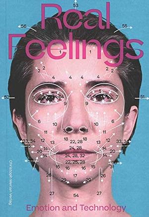 Real Feelings: Emotion and Technology by Ariane Koek, Angelique Spaninks, Sabine Himmelsbach
