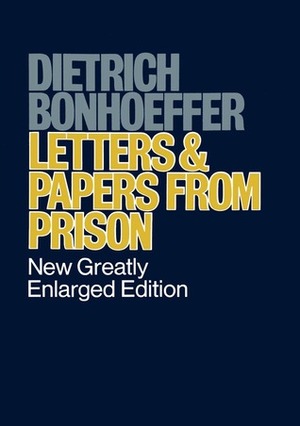 Letters and Papers from Prison by Dietrich Bonhoeffer