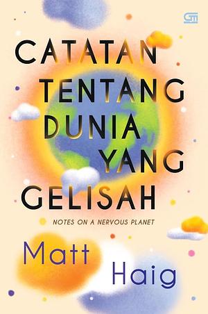 Catatan tentang Dunia yang Gelisah by Matt Haig, Matt Haig