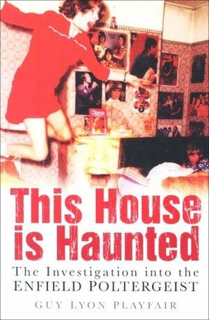 This House Is Haunted: The Investigation of the Enfield Poltergeist by Guy Lyon Playfair