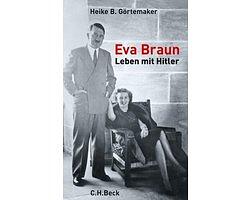 Eva Braun: Leben mit Hitler by Heike B. Görtemaker