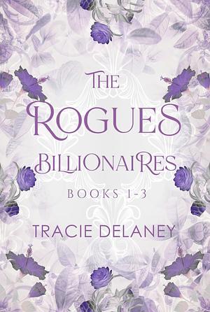 The ROGUES Billionaire Series Books 1 - 3 by Tracie Delaney