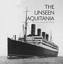 The Unseen Aquitania: The Ship in Rare Illustrations by J. Kent Layton, Tad Fitch