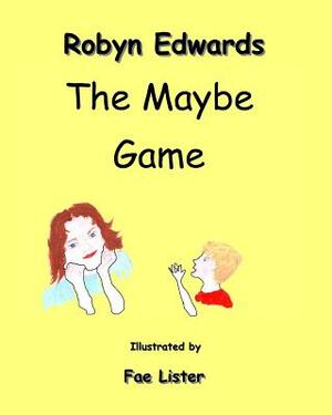 The Maybe Game by Robyn Edwards