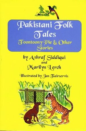 Pakistani Folk Tales: Toontoony Pie And Other Stories by Ashraf Siddiqui