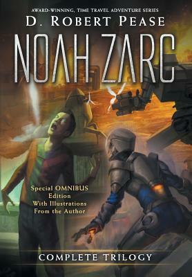 Noah Zarc: Omnibus by D. Robert Pease