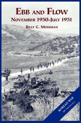 The U.S. Army and the Korean War: Ebb and Flow by Billy C. Mossman, Us Army Center of Military History