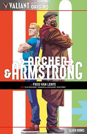 Valiant Hero Universe Origins: Archer & Armstrong by Clayton Henry, Emanuela Lupacchino, Fred Van Lente