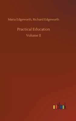 Practical Education by Maria Edgeworth