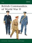 British Commanders of World War II by Ian Sumner