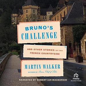 Bruno's Challenge and Other Stories of the French Countryside by Martin Walker