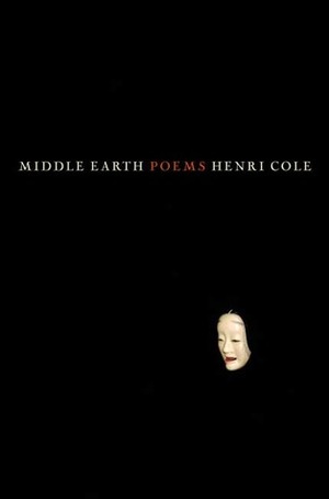 Middle Earth: Poems by Henri Cole
