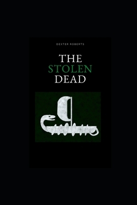 The Stolen Dead by Dexter Roberts