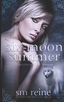 Six Moon Summer by S.M. Reine