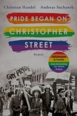 Pride began on Christopher Street: Roman by Andreas Suchanek, Christian Handel