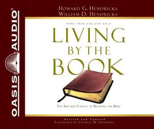 Living by the Book: The Art and Science of Reading the Bible by Howard G. Hendricks, William D. Hendricks