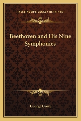 Beethoven and His Nine Symphonies by George Grove