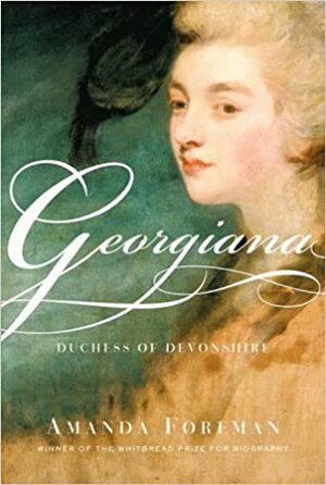 Georgiana: Duchess of Devonshire by Amanda Foreman