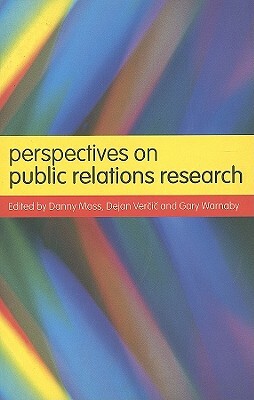 Perspectives on Public Relations Research by Danny Moss, Gary Warnaby, Dejan Vercic