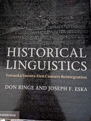 Historical Linguistics: Toward a Twenty-First Century Reintegration by Joseph F. Eska, Don Ringe
