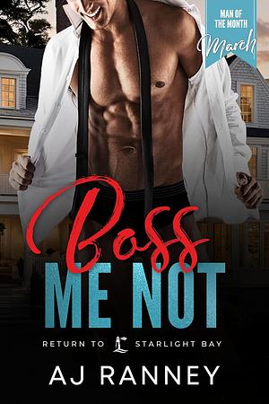 Boss Me Not by A.J. Ranney