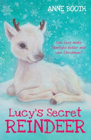 Lucy's Secret Reindeer by Anne Booth, Sophy Williams