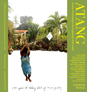 Atang: an altar for listening to the beginning of the world  by Patrick Rosal