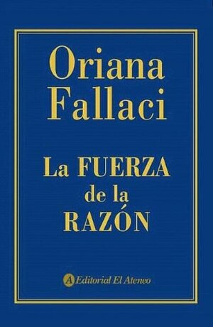 La fuerza de la razón by Oriana Fallaci
