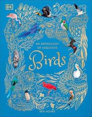 An anthology of Exquisite Birds  by Ben Hoare