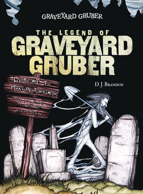 The Legend of Graveyard Gruber by D. J. Brandon