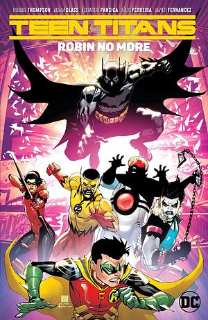 Teen Titans, Vol. 4: Robin No More by Adam Glass, Eduardo Pansica, Robbie Thompson
