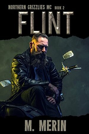 Flint: Northern Grizzlies MC by M. Merin