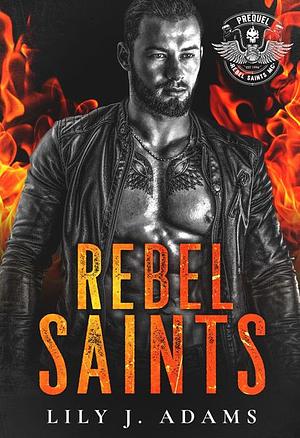 Rebel Saints by Lily J. Adams