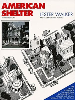 American Shelter: An Illustrated Encyclopedia of the American Home by Charles Willard Moore, Lester Walker