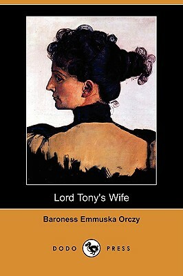 Lord Tony's Wife by Baroness Orczy