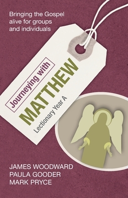 Journeying with Matthew: Lectionary Year A by James Woodward