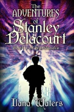 The Adventures of Stanley Delacourt by Ilana Waters