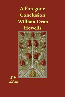 A Foregone Conclusion by William Dean Howells