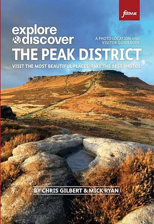 Photographing the Peak District: The Most Beautiful Places to Visit by Mick Ryan, Chris Gilbert