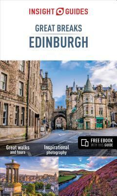 Insight Guides Great Breaks Edinburgh (Travel Guide with Free Ebook) by Insight Guides