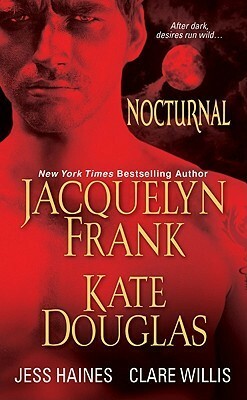 Nocturnal: The Phoenix Project / Crystal Dreams / Spark of Temptation / My Soul to Take by Jacquelyn Frank, Kate Douglas, Jess Haines, Clare Willis