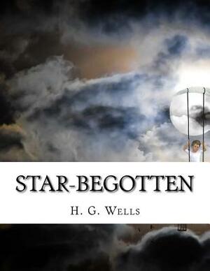 Star-begotten by H.G. Wells