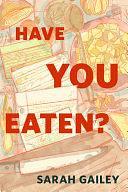 Have You Eaten? (The Full Series): A Tor Original by Sarah Gailey