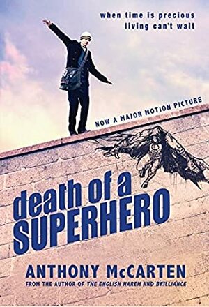 Death of a Superhero by Anthony McCarten
