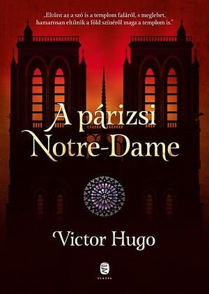 A párizsi Notre-Dame: 1482 by Victor Hugo